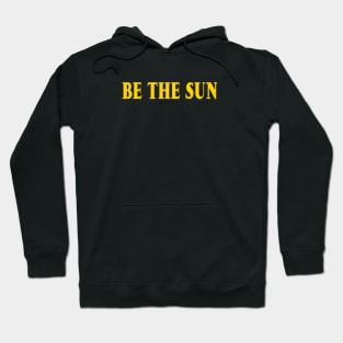 Be The Sun Hoodie